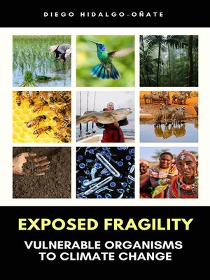 cover image of Exposed Fragility. Vulnerable Organisms to Climate Change.